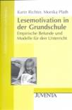 Lesemotivation in der Grundschule Empirische Befunde und Modelle für den Unterricht