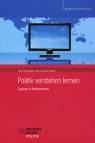 Politik verstehen lernen Zugänge im Politikunterricht