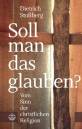 Soll man das glauben? Vom Sinn der christlichen Religion