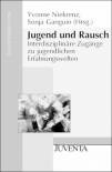 Jugend und Rausch Interdisziplinäre Zugänge zu jugendlichen Erfahrungswelten