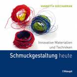 Schmuckgestaltung heute  Innovative Materialien und Techniken