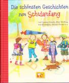 Die schönsten Geschichten zum Schulanfang von Corinna Gieseler, Peter Härtling, Astrid Lindgren, Mirjam Pressler...
