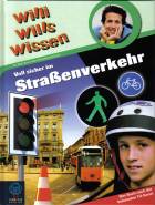 Willi wills wissen - Voll sicher im Straßenverkehr Ein Willi-Buch über Verkehrssicherheit