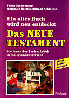 Ein altes Buch wird neu 

entdeckt: Das Neue Testament Stationen der Freien Arbeit im Religionsunterricht