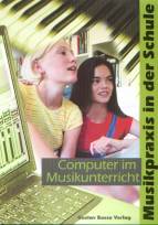 Computer im Musikunterricht Musikpraxis in der Schule