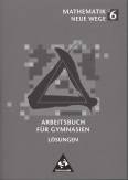 Mathematik Neue Wege 6 - Arbeitsbuch für Gymnasien. Lösungen  
