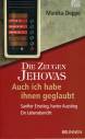 Die Zeugen Jehovas Auch ich habe ihnen geglaubt  Sanfter Einstieg, harter Ausstieg, Ein Lebensbericht