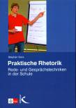 Praktische Rhetorik Rede- und Gesprächstechniken in der Schule