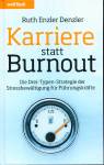 Karriere statt Burnout Die Drei-Typen-Strategie der Stressbewältigung für Führungskräfte