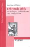 Lehrbuch Ethik Grundlagen, Problemfelder und Perspektiven