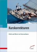 Kurskorrekturen Ethik und Werte im Unternehmen
