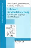 Lehrbuch Kindheitsforschung Grundlagen, Zugänge und Methoden