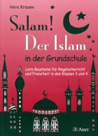 Salam! Der Islam in der Grundschule Lern-Bausteine für Regelunterricht und Freiarbeit in den Klassen 3 und 4