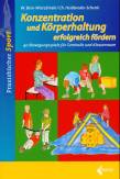 Konzentration und Körperhaltung erfolgreich fördern 40 Bewegungsspiele für Turnhalle und Klassenraum 