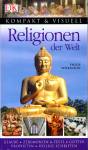 Religionen der Welt Glaube - Zeremonien & Feste - Götter - Propheten - Heilige Schriften