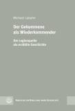 Der Gekommene als Wiederkommender Die Logienquelle als erzählte Geschichte