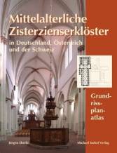 Mittelalterliche Zisterzienserklöster  in Deutschland, Österreich und der Schweiz. Grundriss-Planatlas