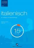 Sprachkurs Italienisch in 15 Stunden – für Anfänger und Wiedereinsteiger Niveau A 1 - Modernes Lehrbuch - Audio-CDs