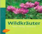 Wildkräuter frisch - würzig - wohltuend 