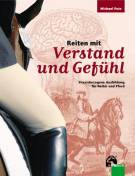 Reiten mit Verstand und Gefühl Praxisbezogene Ausbildung für Reiter und Pferd