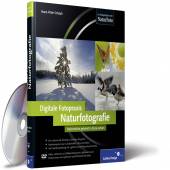 Digitale Fotopraxis: Naturfotografie Naturmotive gekonnt in Szene setzen