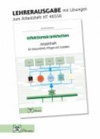 Infektionskrankheiten  - Arbeitsheft für Gesundheit, Pflege und Soziales Lehrerausgabe mit Lösungen zum Arbeitsheft HT 46556