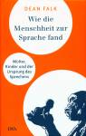 Wie die Menschheit zur Sprache fand Mütter, Kinder und der Ursprung des Sprechens