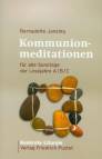 Kommunionmeditationen für alle Sonntage der Lesejahre A/B/C