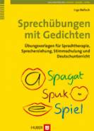 Sprechübungen mit Gedichten Übungsvorlagen für Sprachtherapie, Sprecherziehung, Stimmschulung und Deutschunterricht