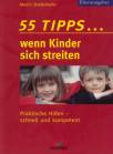 55 Tipps... wenn Kinder sich streiten Praktische Hilfen - schnell und kompetent