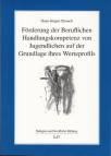 Förderung der Beruflichen Handlungskompetenz von Jugendlichen auf der Grundlage ihres Werteprofils  