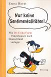 Nur keine Sentimentalitäten Wie Dr. Erika Fuchs Entenhausen nach Deutschland verlegte