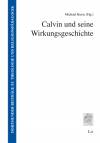 Calvin und seine Wirkungsgeschichte  