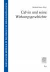 Calvin und seine Wirkungsgeschichte  