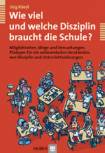 Wie viel und welche Disziplin braucht die Schule? Möglichkeiten, Wege und Versuchungen. Plädoyer für ein antinomisches Verständnis von Disziplin und Unterrichtsstörungen