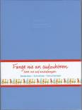 Fange nie an aufzuhören, höre nie auf anzufangen Bedenken - Schreiben - Verschenken