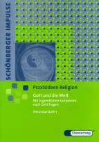 Gott und die Welt – Mit Jugendlichen kompetent nach Gott fragen - Praxisideen Religion