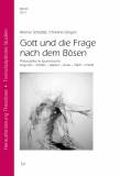 Gott und die Frage nach dem Bösen Philosophische Spurensuche: Augustin - Scheler - Jaspers - Jonas - Tillich - Frankl 