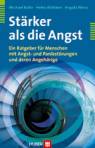 Stärker als die Angst Ein Ratgeber für Menschen mit Angst- und Panikstörungen und deren Angehörige