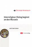 Interreligiöser Dialog beginnt an den Wurzeln Religionsunterricht und Religious Studies auf der Suche nach interreligiösem Verständnis. Eine Analyse und empirischexplorative Vergleichsstudie beider Konzeptionen