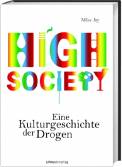 High Society Eine Kulturgeschichte der Drogen