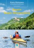 Kanu Kompass:  Bayern, Baden-Württemberg Das Reisehandbuch zum Kanuwandern