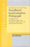 Handbuch Konfrontative Pädagogik Grundlagen und Handlungsstrategien zum Umgang mit aggressivem und abweichendem Verhalten