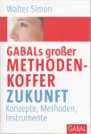 GABALs großer Methodenkoffer Zukunft: Konzepte, Methoden, Instrumente