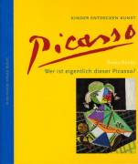 Wer ist eigentlich dieser Picasso? Kinder entdecken Kunst