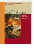 Passion und Auferstehung Jesu Werkbuch für die Bibelarbeit mit Erwachsenen