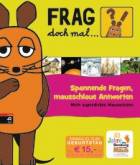 Frag doch mal ... die Maus!  Spannende Fragen, mausschlaue Antworten: mein superdickes Mauswissen