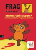 Frag doch mal ... die Maus! Können Fische pupsen? Die erstaunlichsten Fragen an die Maus