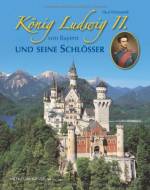 König Ludwig II. von Bayern  und seine Schlösser 