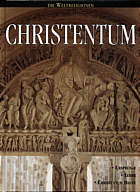 Christentum Ursprünge - Lehre - Christentum heute